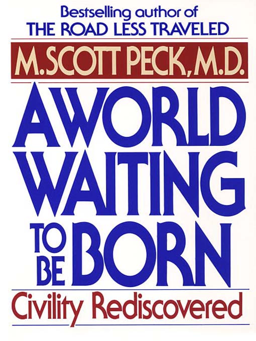 Title details for A World Waiting to Be Born by M. Scott Peck - Wait list